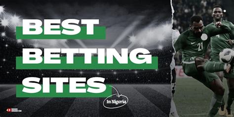 top 10 betting sites in nigeria|Best Betting Sites in Nigeria 2024 (Legit Bookies Only).